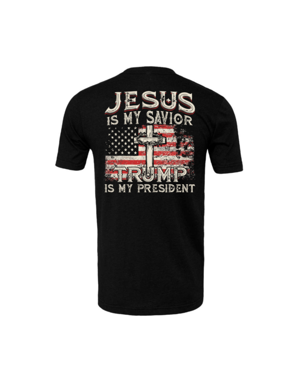 Jesus is my Savior Trump is my President T-Shirt